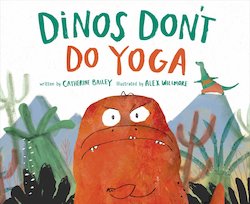 Dinos Don't Do Yoga: A Tale of a New Dinosaur on the Block