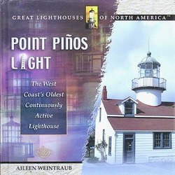 Point Pinos Light: The West Coast's Oldest Continuously Active Lighthouse