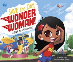 Save the Day, Wonder Woman!: A Book About Friendship