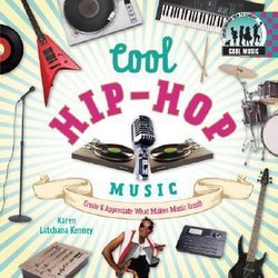 Cool Hip-Hop Music: Create & Appreciate What Makes Music Great!