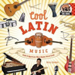 Cool Latin Music: Create & Appreciate What Makes Music Great!