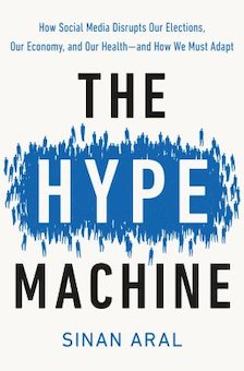 The Hype Machine: How Social Media Disrupts Our Elections, Our Economy, and Our Health--And How We Must Adapt