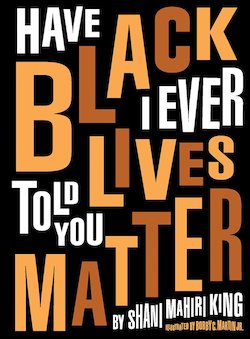 Have I Ever Told You Black Lives Matter