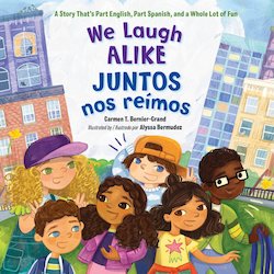 We Laugh Alike / Juntos Nos Reimos: A Story That's Part Spanish, Part English, and a Whole Lot of Fun