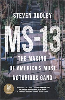 MS-13: The Making of America's Most Notorious Gang