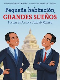 Pequena Habitacion, Grandes Suenos: el Viaje de Julian y Joaquin Castro (Small Room, Big Dreams: The Journey of Julian and Joaquin Castro)