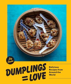 Dumplings Equal Love: Delicious Recipes from Around the World