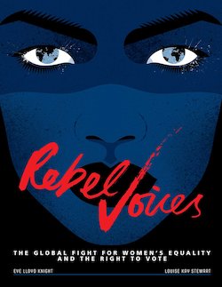 Rebel Voices: The Global Fight for Women's Equality and the Right to Vote