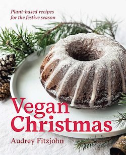 Vegan Christmas: Plant-Based Recipes for the Festive Season