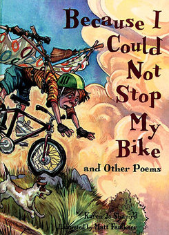 Because I Could Not Stop My Bike: And Other Poems