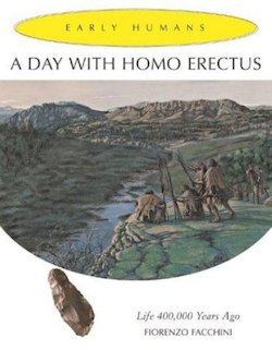 A Day with Homo Erectus: Life 400,000 Years Ago