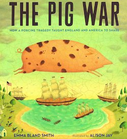 The Pig War: How a Porcine Tragedy Taught England and America to Share