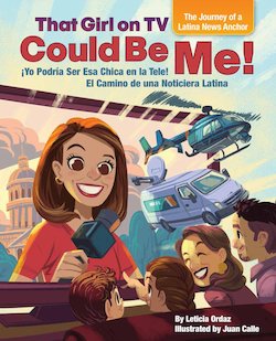 That Girl On TV Could Be Me: The Journey of a Latina News Anchor = Yo Podria Ser Esa Chica en la Tele!: El Camino de una Noticiera Lat