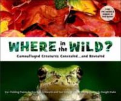 Where in the Wild?: Camouflaged Animals Concealed... and Revealed: Ear-Tickling Poems