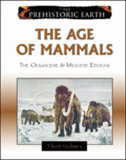 The Age of Mammals: The Oligocene and Miocene Epochs