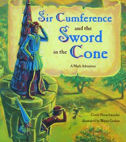 Sir Cumference and the Sword in the Cone: A Math Adventure