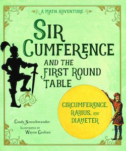 Sir Cumference and the First Round Table: A Math Adventure