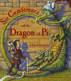 Sir Cumference and the Dragon of Pi: A Math Adventure