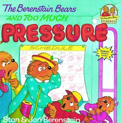 The Berenstain Bears and Too Much Pressure