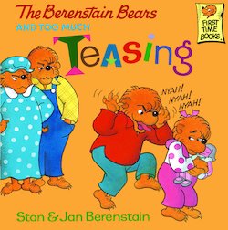 The Berenstain Bears and Too Much Teasing