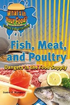 Fish, Meat, and Poultry: Dangers in the Food Supply