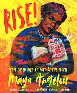 Rise!: From Caged Bird to Poet of the People, Maya Angelou