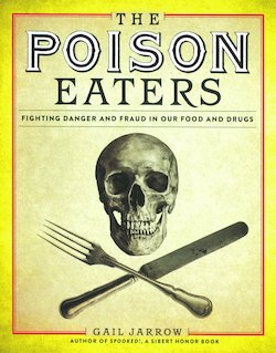 The Poison Eaters: Fighting Danger and Fraud in Our Food and Drugs