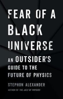 Fear of a Black Universe: An Outsider's Guide to the Future of Physics