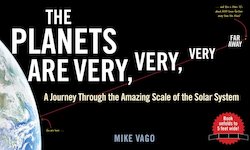 The Planets Are Very, Very, Very Far Away: A Journey Through the Amazing Scale of the Solar System