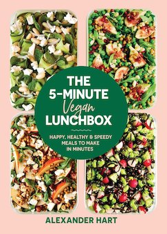 The 5-Minute Vegan Lunchbox: Happy, Healthy and Speedy Meals to Make in Minutes