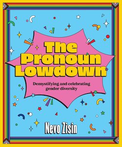 The Pronoun Lowdown: Demystifying and Celebrating Gender Diversity