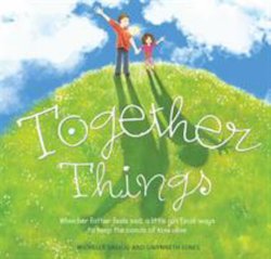 Together Things: When Her Father Feels Sad, a Little Girl Finds Ways to Keep the Bonds of Love Alive