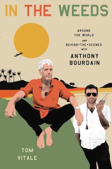 In the Weeds: Around the World and Behind the Scenes with Anthony Bourdain