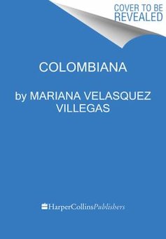 Colombiana: A Rediscovery of Recipes and Rituals from the Soul of Colombia