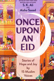 Once Upon an Eid: Stories of Hope and Joy by 15 Muslim Voices