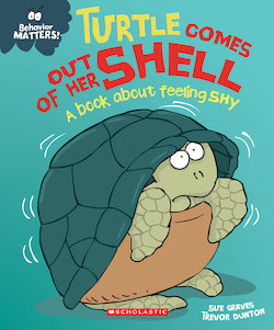 Turtle Comes out of Her Shell: A Book About Feeling Shy