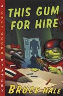 This Gum for Hire: From the Tattered Casebook of Chet Gecko, Private Eye