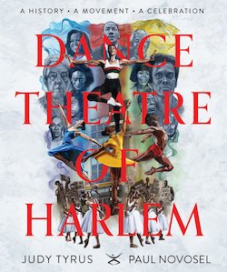 Dance Theatre of Harlem: A History, a Celebration, a Movement