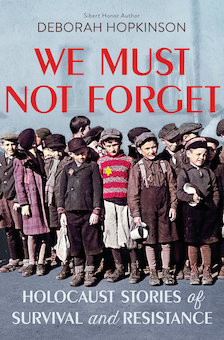 We Must Not Forget: Holocaust Stories of Survival and Resistance