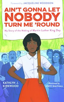 Ain't Gonna Let Nobody Turn Me 'Round: The Story of an Everyday Activist and the Making of Dr. Martin Luther King Jr. Day