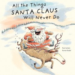 All the Things Santa Claus Will Never Do