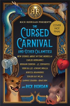 The Cursed Carnival and Other Calamities: New Stories About Mythic Heroes