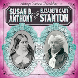 Susan B. Anthony and Elizabeth Cady Stanton