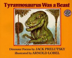 Tyrannosaurus Was a Beast: Dinosaur Poems