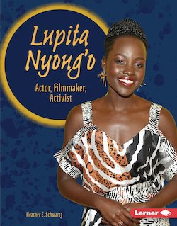 Lupita Nyong'o: Actor, Filmmaker, Activist