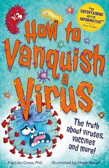 How to Vanquish a Virus: The Weird World of Viruses... Explained!