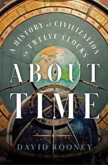 About Time: A History of Civilization in Twelve Clocks