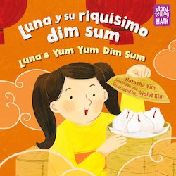 Luna y su riquisimo dim sum = Lunas Yum Yum Dim Sum: Lunas Yum Yum Dim Sum