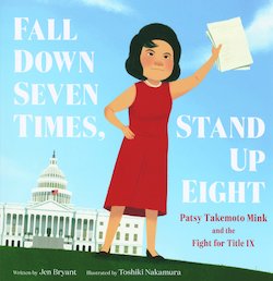 Fall Down Seven Times, Stand up Eight: Patsy Takemoto Mink and the Fight for Title IX