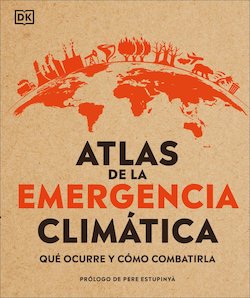 Atlas de emergencia climatica: que ocurre y como combatirla (Climate Emergency Atlas)